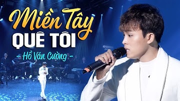 Hồ Văn Cường - Miền Tây Quê Tôi | Official Music Video | Mây Sài Gòn