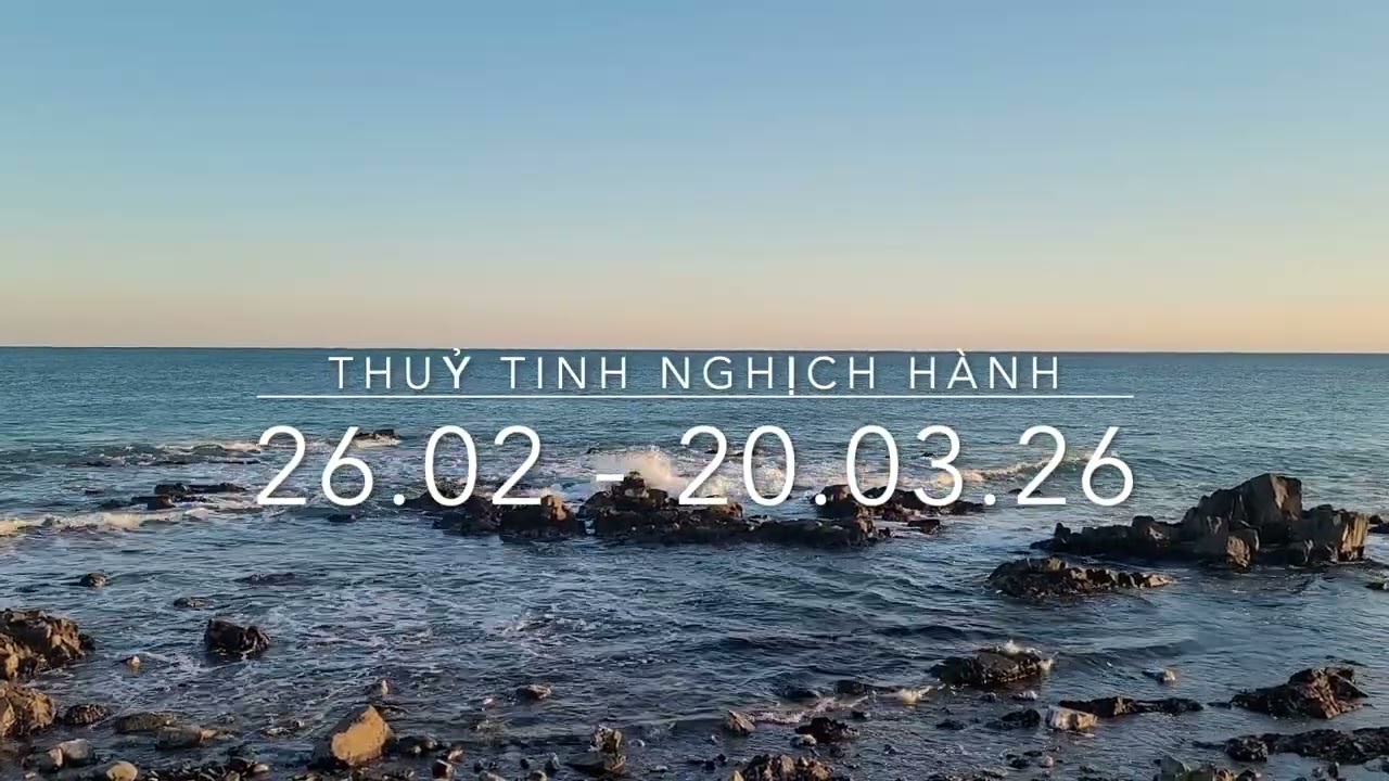 thuỷ tinh nghịch hành 26.02 - 20.03.26