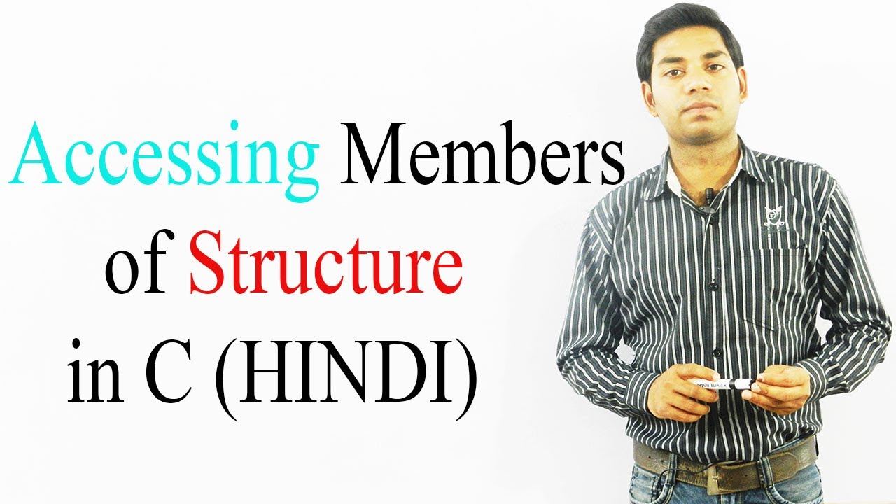 Accessing Members of Structure in C (HINDI)