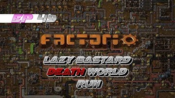 FACTORIO LAZY BASTARD DEATH WORLD RUN EP 49