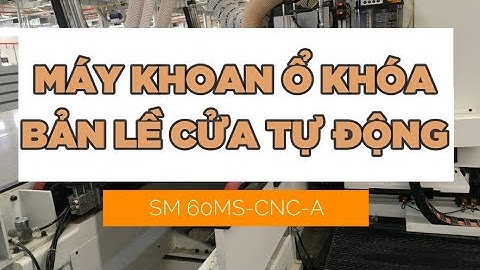 Máy khoan ổ khoá bản lề cửa - SM 60MS CNC A | Quốc Duy
