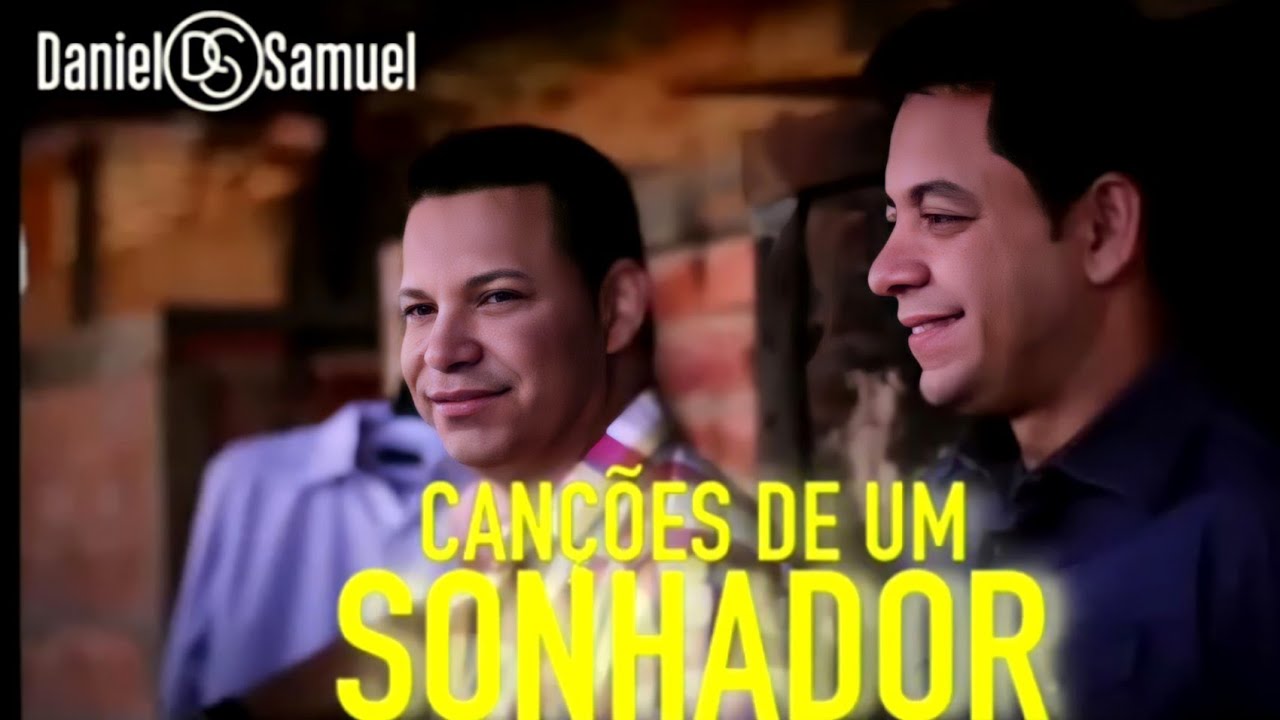 DANIEL E SAMUEL 2022 SÓ HINOS ABENÇOADOS CD COMPLETO CANÇÕES DE UM SONHADOR AS MELHORES DANIEL E SAMUEL 2022 SÓ HINOS ABENÇOADOS CD COMPLETO CANÇÕES DE UM SONHADOR AS MELHORES