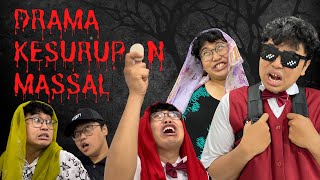 DRAMA KESURUPAN MASSAL