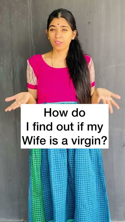 How Do I Find Out If My Wife is a Virgin !!