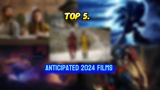 TOP 5. ANTICIPATED FILMS FOR 2024!!!!!