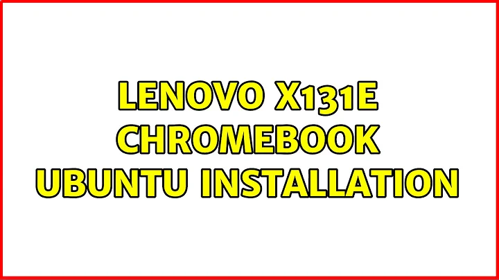 Ubuntu: Lenovo X131e Chromebook Ubuntu installation