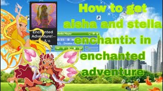 How to get Aisha and Stella enchantix in enchanted adventure ￼✨💦☀️