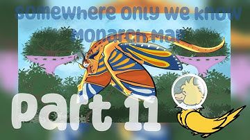 Part 11 Somewhere only we Know -Monarch Map!