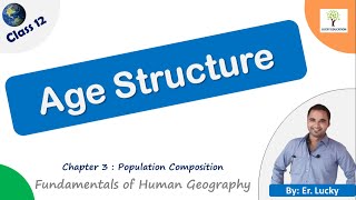 Chapter 3  Population Composition - Age Structure  Class 12 Geography NCERT Part 2