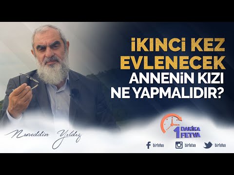 İkinci kez evlenecek annenin kızı ne yapmalıdır? | [Birfetva-Nureddin Yıldız]