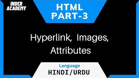 HTML Tutorial For Beginners In Hindi | Part-3 Links, Images, Attributes | Inspect Element in browser
