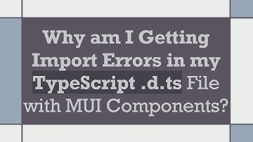 Why am I Getting Import Errors in my TypeScript .d.ts File with MUI Components?