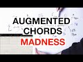 Augmented Chords MADNESS: What You Can Do With Augmented Chords