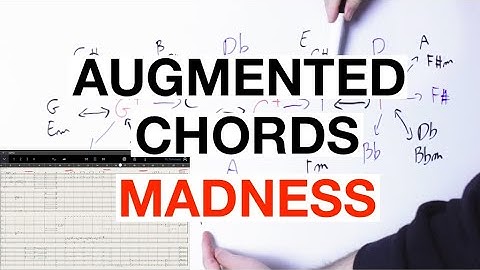 Augmented Chords MADNESS: What You Can Do With Augmented Chords