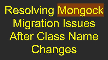 Resolving Mongock Migration Issues After Class Name Changes