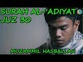 Bacaan Quran Menenangkan: Surah Al &#39;Adiyat - Muzammil Hasballah Terbaru (2018)