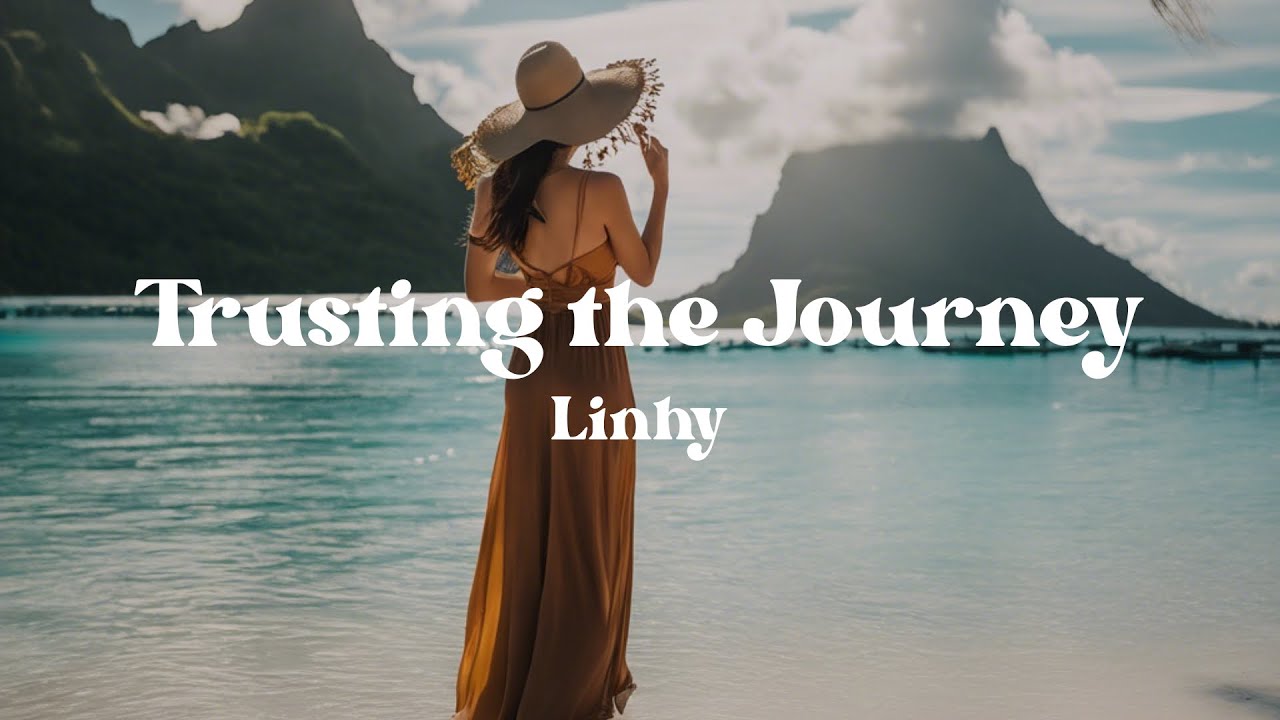 Trusting the Journey - Linhy (Lyrics) | Embrace the Journey | Trust, Grow, and Move Forward Trusting the Journey - Linhy (Lyrics) | Embrace the Journey | Trust, Grow, and Move Forward