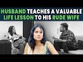 Husband teaches a valuable life lesson to his rude wife  nijo jonson