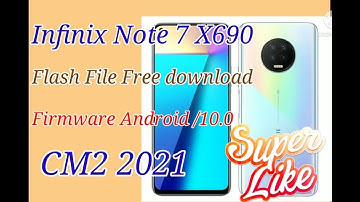 Infinix Note 7 X690 Flash File Free download Firmware Android /10.0 CM2 2021