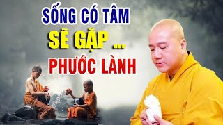 Sống Có Tâm Phúc Lành Tự Nhiên Sẻ Đến _ Pháp Thoại Thầy Thích Pháp Hòa