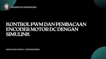KONTROL PWM DAN BACA ENCODER MOTOR DC DENGAN SIMULINK | ADAM ZENDA SEVINO 40040324630054
