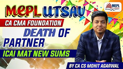 MEPL Utsav - Accounts | Death Of Partner - ICAI Mat New Sums | Mohit Agarwal