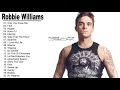 Robbie Williams Greatest Hits 2018 - Best Songs Of Robbie Williams