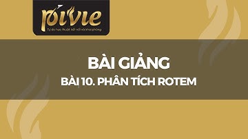 Bài 10. PHÂN TÍCH ROTEM - Phan Trúc
