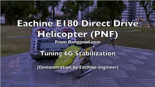 🚁Eachine E180 Direct Drive Helicopter - 6G Stablization Tuning - Part 4/4