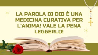 La Parola di Dio è una medicina curativa per l’anima! Vale la pena leggerlo!