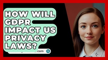 How Will GDPR Impact US Privacy Laws? - SecurityFirstCorp.com