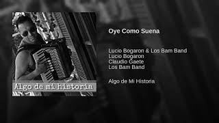 Video thumbnail of "Lucio Bogarón - Oye Como Suena"