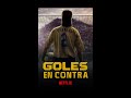 Goles en contra | Avance oficial