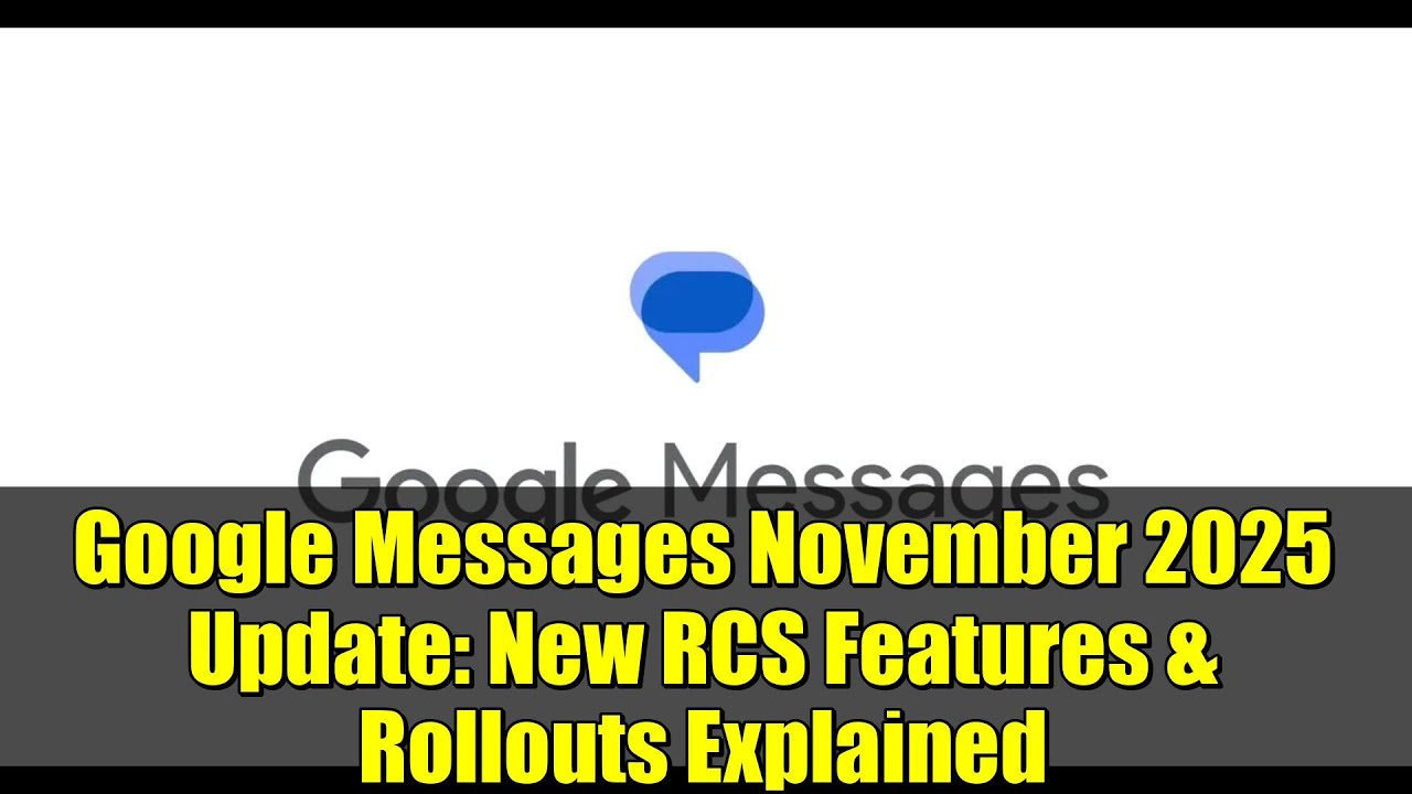 Google Messages November 2025 Update: New RCS Features & Rollouts Explained