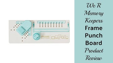 Product Review - We R Memory Keepers Frame Punch Board