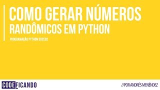 Como gerar números randômicos em Python - Programação Python - s02e02