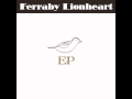 Won't Be Long - Ferraby Lionheart (+ testo)