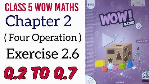Exercise 2.6 Q 2 to Q.7 Class 5 Wow Maths