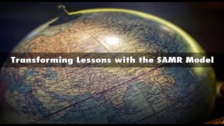 Transforming Lessons with the SAMR Model