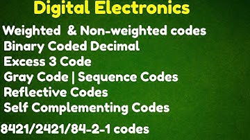 Digital electronics. weighted and non weighted codes.gray code excess 3 code,self complementing code