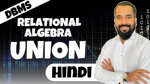 Union Explained with Example in Hindi l Relational Algebra l DBMS Series