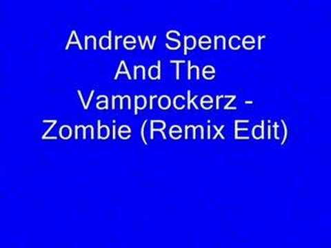 Andrew Spencer And The Vamprockerz - Zombie (Remix Edit)