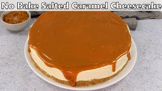 No Bake Salted Caramel Cheesecake Recipe