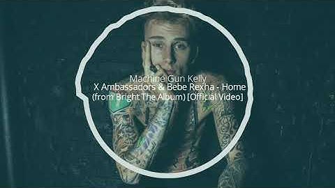 Machine Gun Kelly, X Ambassadors & Bebe Rexha - Home (from Bright The Album) [Official Video]