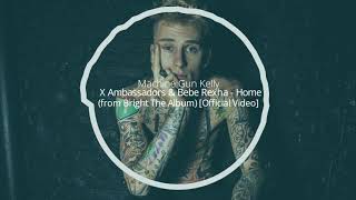 Machine Gun Kelly, X Ambassadors & Bebe Rexha - Home (from Bright The Album) [] Resimi