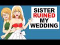 My Sister Ruined My Wedding