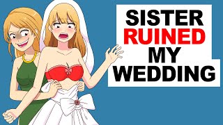 My Sister Ruined My Wedding
