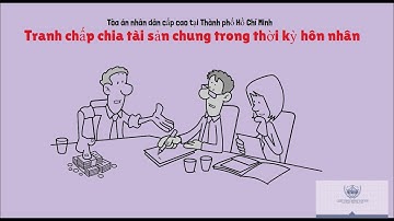 BẢN ÁN THỰC TẾ SỐ 5- TRANH CHẤP TÀI SẢN CHUNG TRONG THỜI KỲ HÔN NHÂN