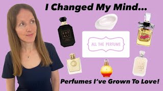 I Changed My Mind…Perfumes I’ve Grown To Love!