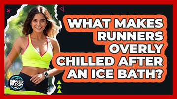 What Makes Runners Overly Chilled After An Ice Bath? - Running Beyond Limits